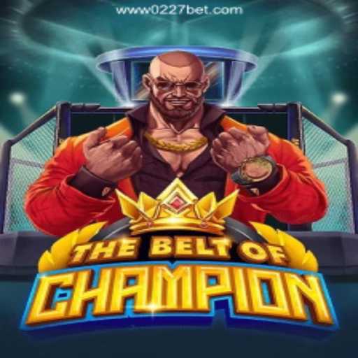 TheBeltOfChampion: Exploring the Latest Game Sensation with 0227bet.com